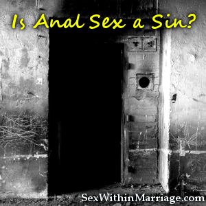 Anal Sex Warnings - Is anal sex a sin? - Uncovering Intimacy
