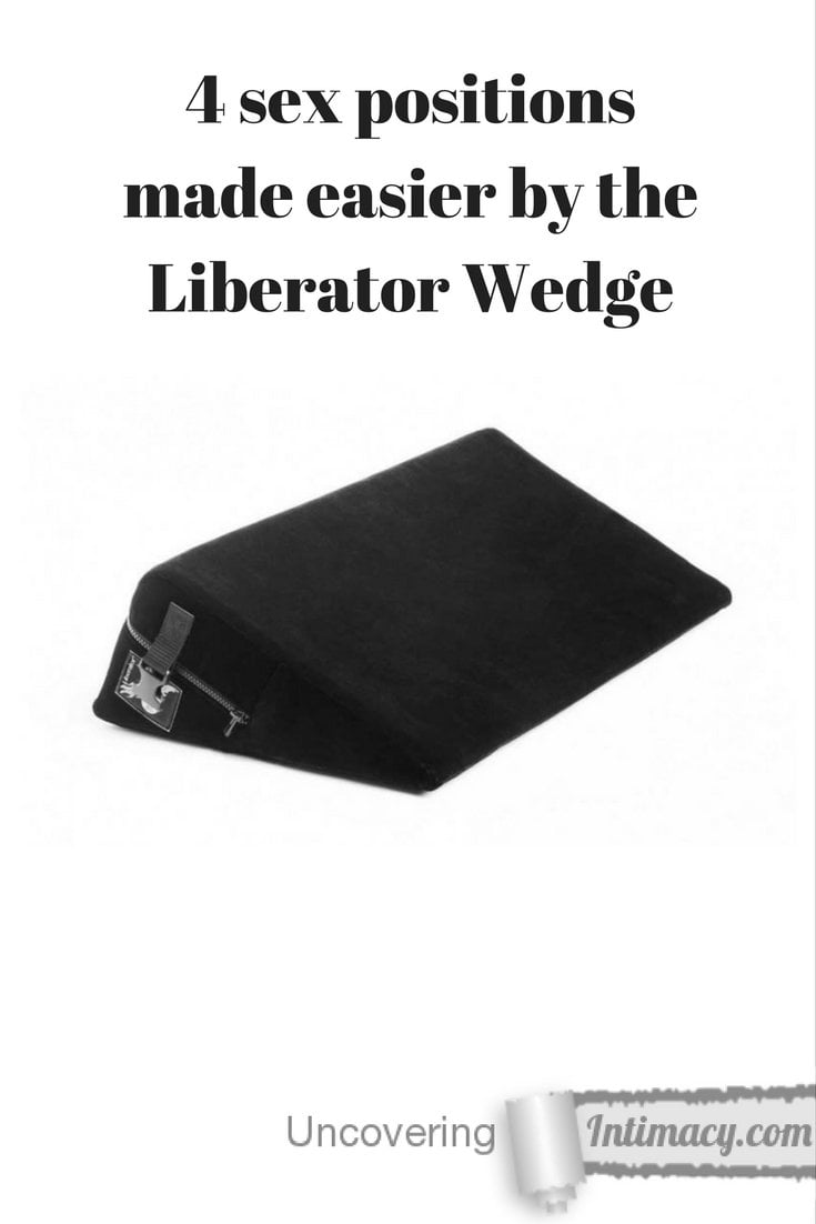 735px x 1102px - 4 sex positions made easier by the Liberator Wedge ...