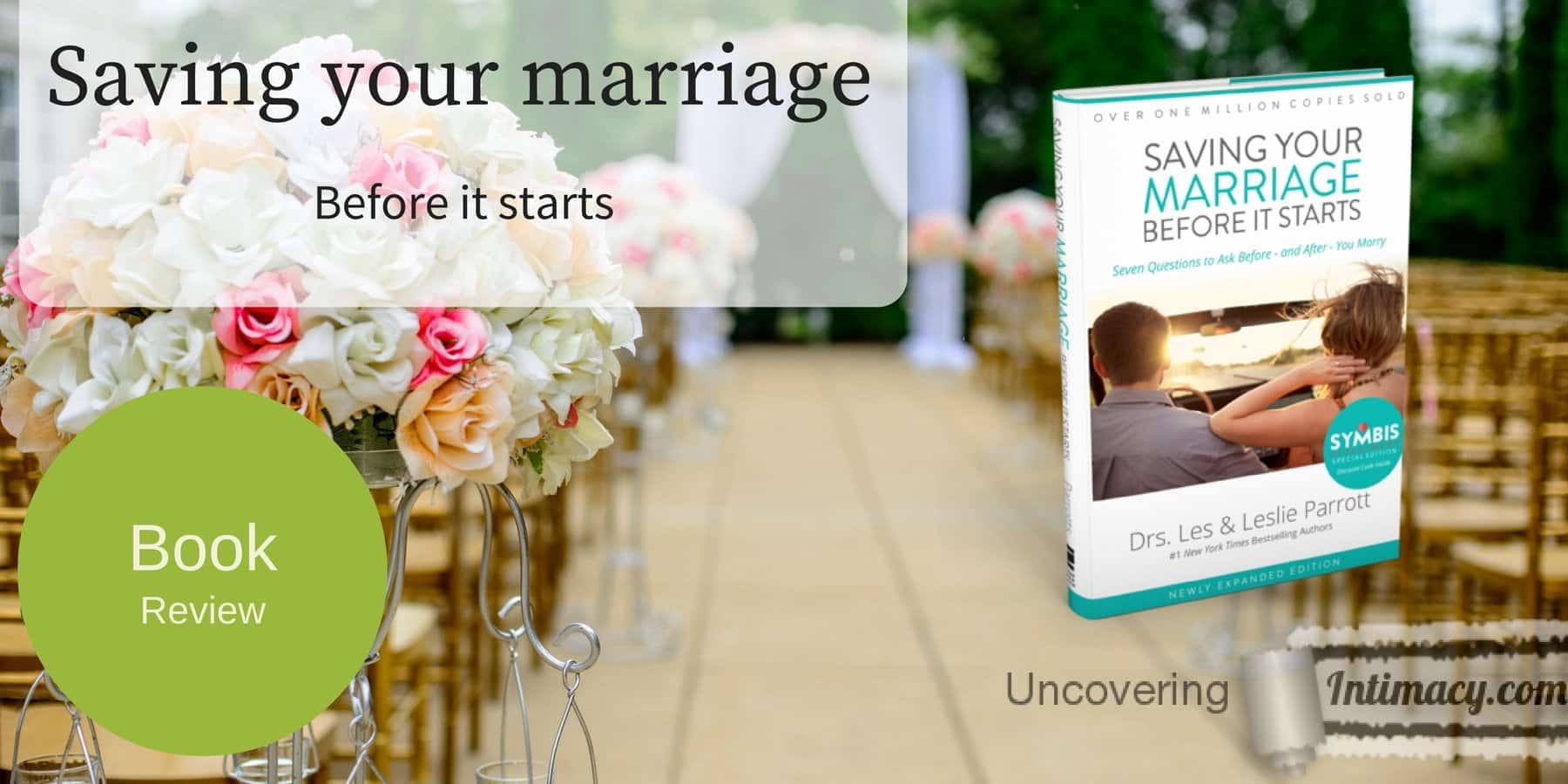 Saving your marriage before it starts - Book Review - Uncovering Intimacy