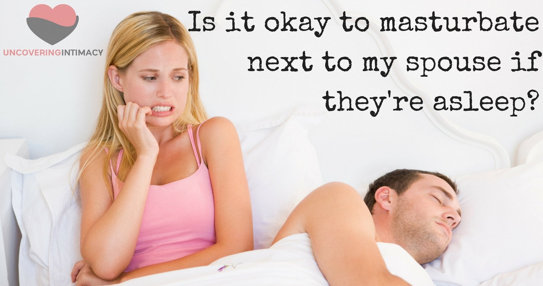 Is it okay to masturbate next to my spouse if theyre asleep?