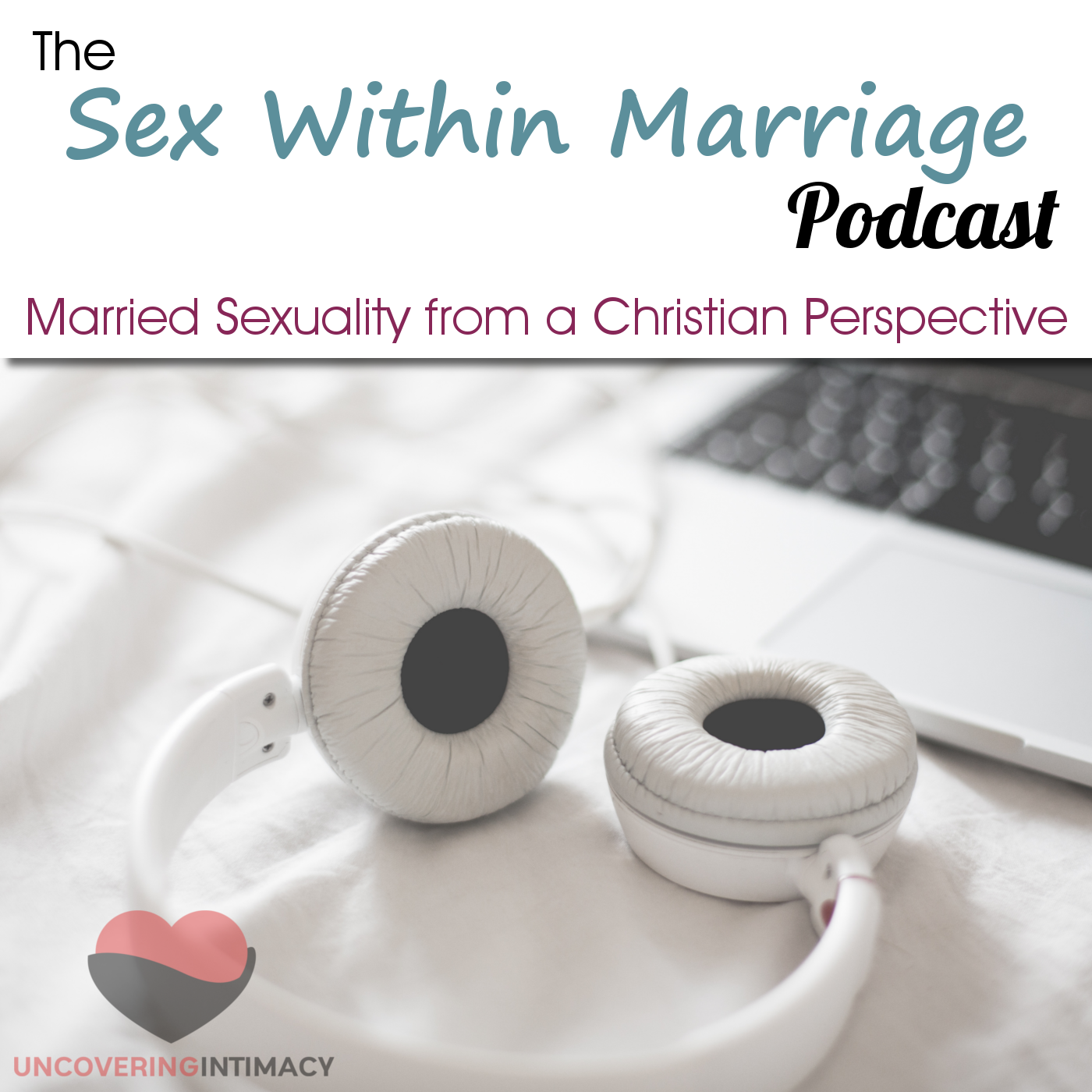 Sex Within Marriage Podcast Exploring Married Sexuality From A
