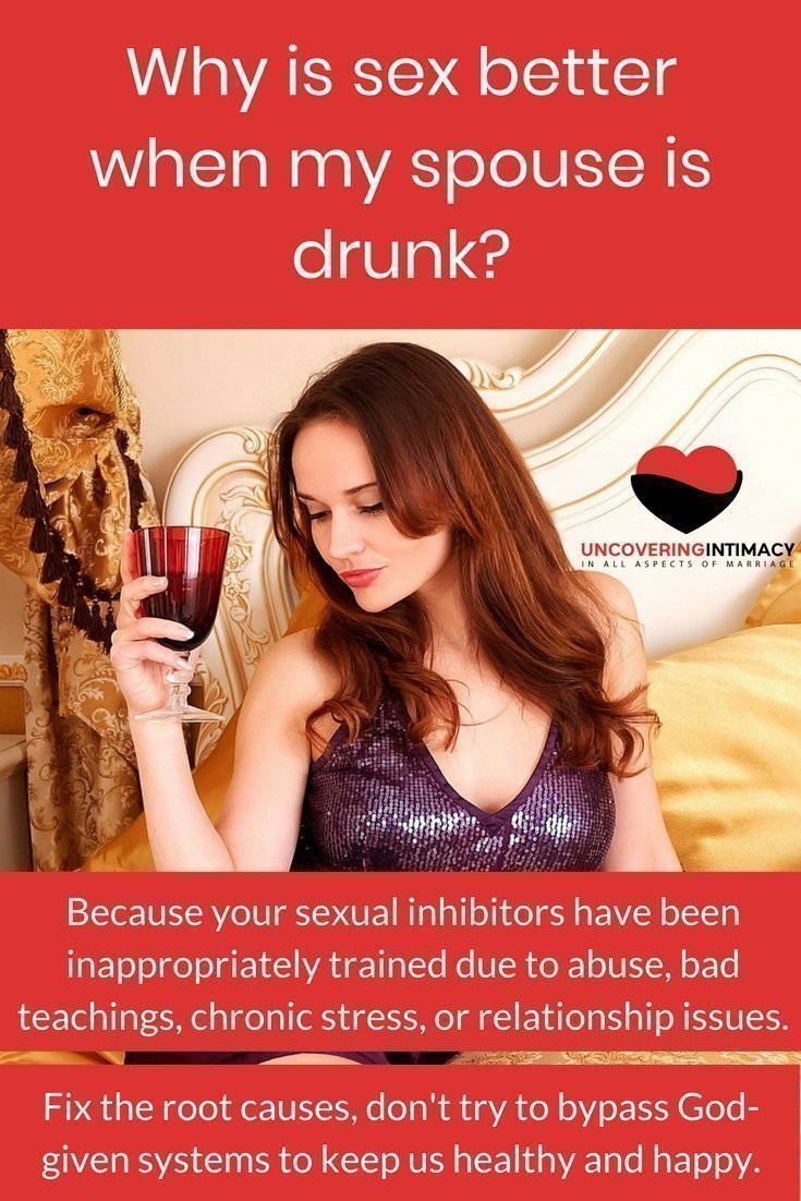 Why is sex better when my spouse is drunk? pic