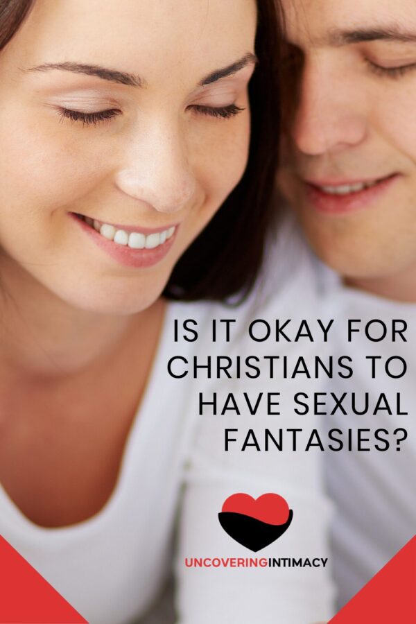 Swm 071 Is It Okay For Christians To Have Sexual Fantasies Uncovering Intimacy 3664