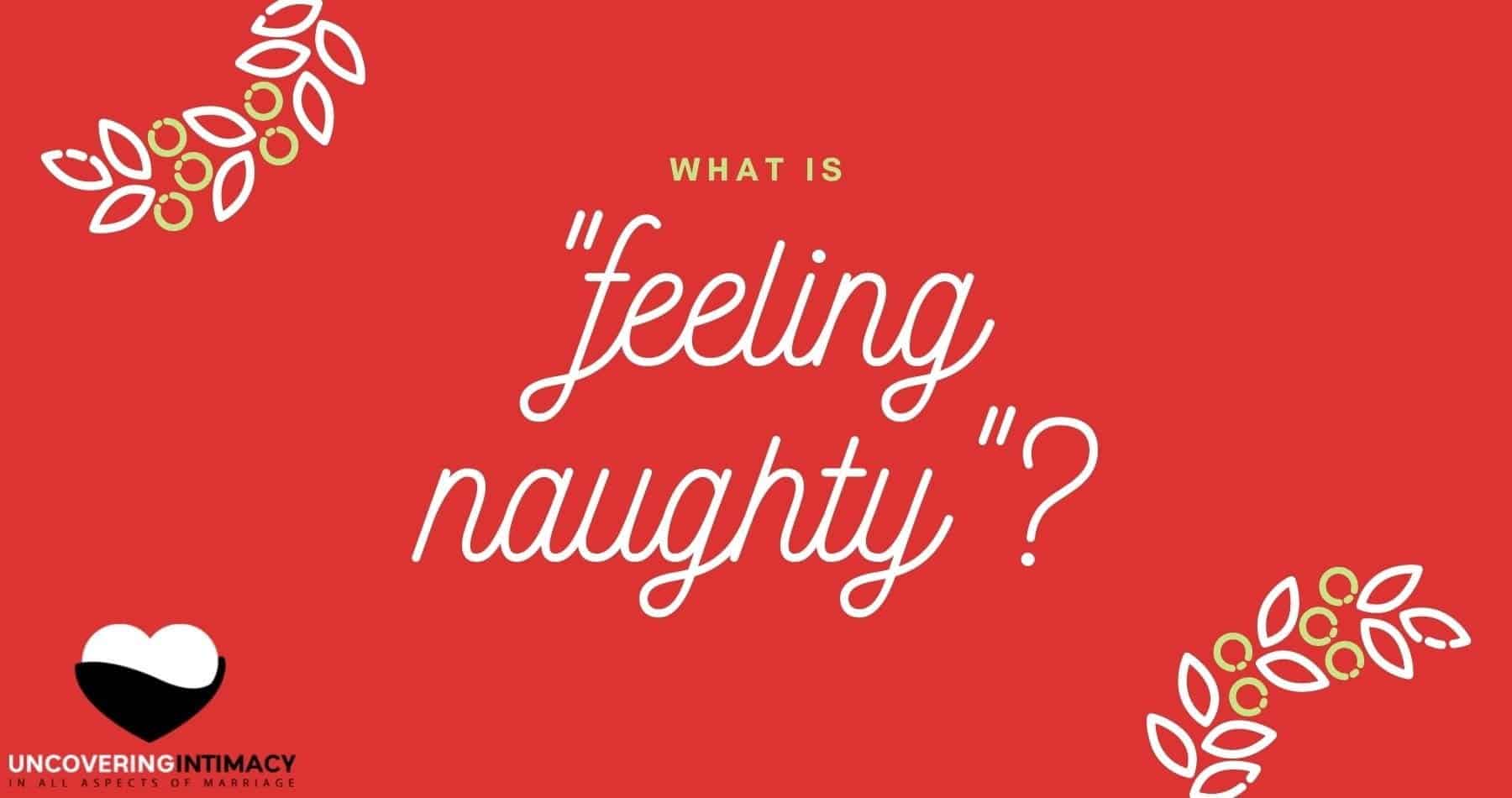 Swm 083 What Is Feeling Naughty Uncovering Intimacy